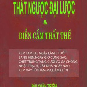 thất ngươn đại lượt và tam thế diễn cầm( sách xem tử vi, ngày lành, ngày giờ, cất bếp, ngày tháng sang hèn, đám ma, đám cưới)